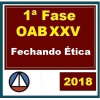 CURSO FECHANDO ÉTICA – 1ª FASE DO XXV EXAME DA OAB – PROFESSOR PAULO MACHADO (DISCIPLINA ISOLADA) CERS 2018.1