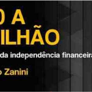 200 a 1 Milhão – O Mapa da Independência Financeira – Danilo Zanini 2020.1
