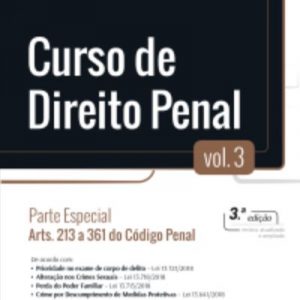 CURSO DE DIREITO PENAL – PARTE ESPECIAL – ARTS. 213 A 361 DO CÓDIGO PENAL – VOL. 3 GUILHERME DE SOUZA NUCCI 2019.1