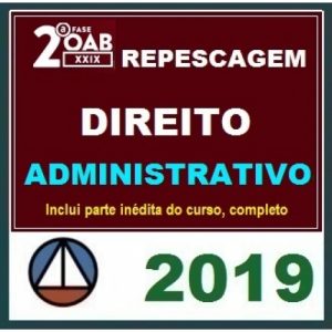 2ª Fase OAB XXIX Exame – DIREITO ADMINISTRATIVO – Repescagem XXVIII + Aulas Inéditas Cers 2019.1
