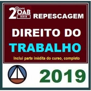 2ª Fase OAB XXIX Exame – DIREITO DO TRABALHO – Repescagem XXVIII + Aulas Inéditas Cers 2019.1