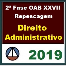2ª Fase OAB XXVII – REPESCAGEM – DIREITO ADMINISTRATIVO – CERS 2019.1