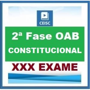 2ª Fase OAB XXX (30º) Exame – DIREITO CONSTITUCIONAL Repescagem CEISC 2019.2