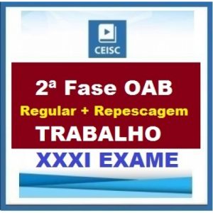 2ª Fase OAB XXXI (31º) Exame – DIREITO DO TRABALHO Regular + Repescagem CEISC 2020.1