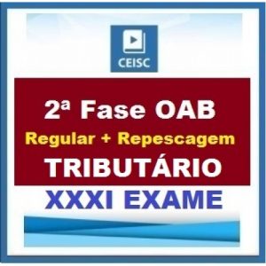2ª Fase OAB XXXI (31º) Exame – DIREITO TRIBUTÁRIO Regular + Repescagem CEISC 2020.1