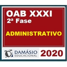 2ª Fase OAB XXXI (31º) Exame – DIREITO ADMINISTRATIVO Regular DAMÁSIO 2020.1
