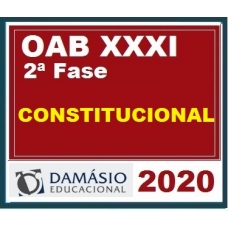 2ª Fase OAB XXXI (31º) Exame – DIREITO CONSTITUCIONAL Regular DAMÁSIO 2020.1