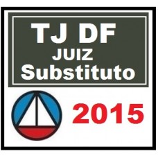 Curso para Concurso JUIZ SUBSTITUTO TJDFT Tribunal Justiça Distrito Federal e Territórios CERS 2015.2