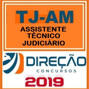 TJ AM (ASSISTENTE TÉCNICO JUDICIÁRIO) Direção Concursos 2019.1