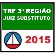 Curso para Concurso TRF3 (TRF 3ª Região) Juiz Substituto CERS 2015.2