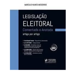 Legislação Eleitoral Comentada E Anotada 2017