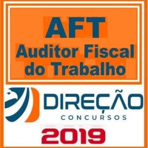 AFT (AUDITOR FISCAL DO TRABALHO) Direção Concursos 2019.1