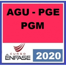 AGU / PGE / PGM – Advocacia Geral da União, Procuradorias Estaduais e Municipais Procuradores e Advogados ENFASE 2020.1