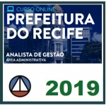 CURSO PRESENCIAL PREPARATÓRIO PARA O CARGO DE ANALISTA DE GESTÃO ADMINISTRATIVA DA PREFEITURA DO RECIFE/PE CERS 2018.2