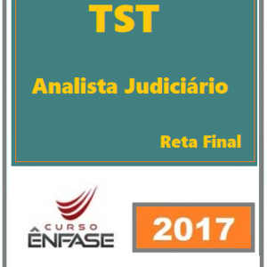 Analista Judiciário TST Área Judiciária Reta Final Enfase 2017.2