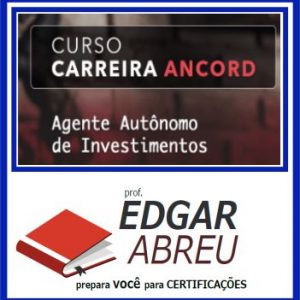 ANCORD (Agente Autônomo de Investimento) Edgar Abreu 2020.1