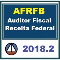 CURSO COMPLETO PARA AUDITOR FISCAL DA RECEITA FEDERAL DO BRASIL (AFRFB) – CERS 2018.2
