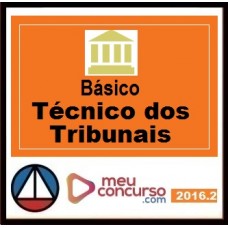 CURSO PARA CONCURSO BÁSICO DE TEORIA E QUESTÕES TÉCNICO DE TRIBUNAIS MEU CONCURSO 2016.2