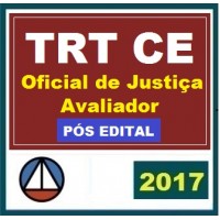 CURSO PARA O TRIBUNAL REGIONAL DO TRABALHO DO CEARÁ TRT7ª REGIÃO OFICIAL DE JUSTIÇA AVALIADOR FEDERAL CERS 2017.2