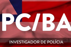 CURSO PARA O CONCURSO DE INVESTIGADOR DE POLÍCIA DA BAHIA – PC/BA CERS 2018.1