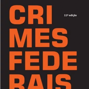 Crimes Federais – 11ª Ed. 2017 – José Paulo Baltazar Junior