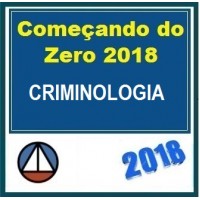 COMEÇANDO DO ZERO CRIMINOLOGIA – PROF. ALEXANDRE SANCHES (DISCIPLINA ISOLADA) CERS 2018.1