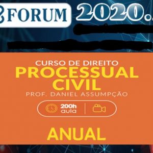 CURSO DE DIREITO PROCESSUAL CIVIL – PROF. DANIEL ASSUMPCAO Isolada CursoForum 2020.1