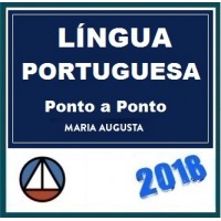 CURSO DE LÍNGUA PORTUGUESA PONTO A PONTO 2018 – PROFA. MARIA AUGUSTA – (DISCIPLINA ISOLADA) – CERS 2018.1