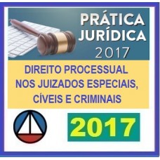 CURSO DE PRÁTICA EM DIREITO PROCESSUAL NO JUIZADO ESPECIAL CÍVEIS E CRIMINAIS ASPECTO PRÁTICO E CONTROVERSO CERS 2017