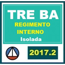 CURSO DE REGIMENTO INTERNO RETA FINAL PARA O TRE/BA PROF. JOÃO PAULO OLIVEIRA/BA (DISCIPLINA ISOLADA) CERS 2017