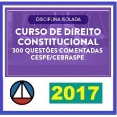 Curso – Direito Constitucional (Isolada) 300 Questões Comentadas CESPE/CEBRASPE – CERS 2017