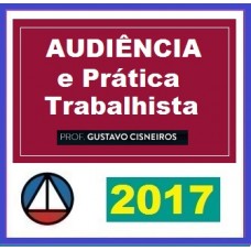 Curso Para Audiência e Prática Trabalhista Corporativo Professor Gustavo Cisneiros CERS 2017.1