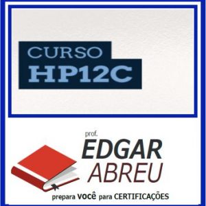 Curso HP-12C (Certificação) Edgar Abreu 2020.1