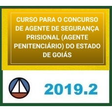 CURSO PARA O CONCURSO DE AGENTE DE SEGURANÇA PRISIONAL (AGENTE PENITENCIÁRIO) DO ESTADO DE GOIÁS CERS 2019.2