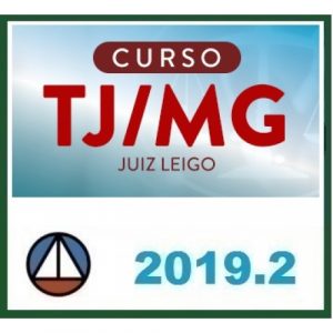 CURSO PARA O CONCURSO DO TRIBUNAL DE JUSTIÇA DE MINAS GERAIS – TJ/MG – JUIZ LEIGO CERS 2019.2