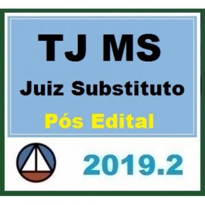 CURSO PARA O CONCURSO DO TRIBUNAL DE JUSTIÇA DO MATO GROSSO DO SUL (TJ/MS) JUIZ DE DIREITO SUBSTITUTO CERS 2019.2
