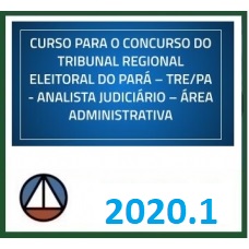 CURSO PARA O CONCURSO DO TRIBUNAL REGIONAL ELEITORAL DO PARÁ – TRE/PA – ANALISTA JUDICIÁRIO – ÁREA ADMINISTRATIVA CERS 2020.1