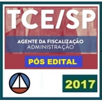 CURSO PARA O TRIBUNAL DE CONTAS DE SÃO PAULO ( TCE/SP) – AGENTE DA FISCALIZAÇÃO – ADMINISTRAÇÃO – CERS 2017.2