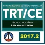 CURSO PARA O TRIBUNAL REGIONAL DO TRABALHO DO CEARÁ – TRT/CE – CARGO: TÉCNICO JUDICIÁRIO – ÁREA ADMINISTRATIVA CERS 2017