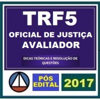 CURSO PARA O TRIBUNAL REGIONAL FEDERAL DA 5ª REGIÃO (TRF 5ª) – ANALISTA JUDICIÁRIO – OFICIAL DE JUSTIÇA AVALIADOR – CERS 2017.2