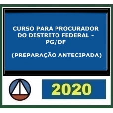 CURSO PARA PROCURADOR DO DISTRITO FEDERAL – PG DF (PREPARAÇÃO ANTECIPADA) CERS 2020.1
