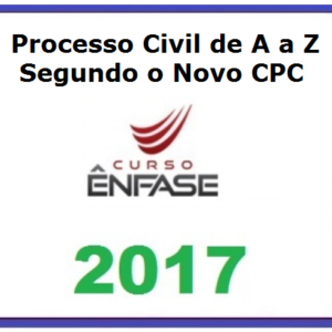 Curso Processo Civil de A a Z – Segundo o Novo CPC – ÊNFASE 2017