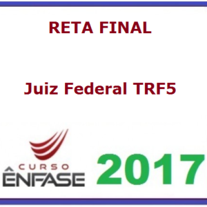 Curso – Reta Final Juiz Federal TRF5 14º – Preparação Completa – Ênfase 2017
