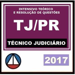 CURSO TÉCNICO JUDICIÁRIO DO TRIBUNAL DE JUSTIÇA DO PARANÁ CERS 2017