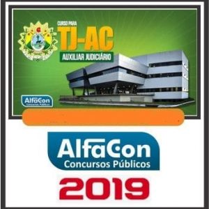 TJ AC (AUXILIAR JUDICIÁRIO) Alfacon 2019.1