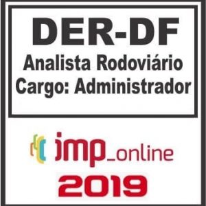 DER DF (ANALISTA DE ATIVIDADE RODOVIÁRIAS) ADMINISTRADOR IMP 2019.1