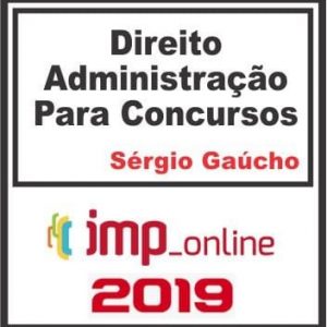 DIREITO ADMINISTRATIVO (SÉRGIO GAUCHO) IMP 2019.2