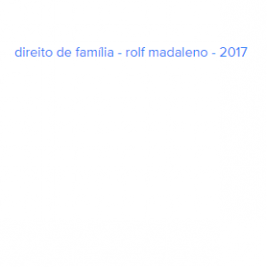 Direito De Família – Rolf Madaleno – 2017