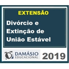 Divórcio e Extinção de União Estável por Escritura Pública Damásio 2019.1