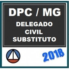 CURSO INTENSIVO PARA DELEGADO SUBSTITUTO DA POLÍCIA CIVIL DE MINAS GERAIS (DPC/MG) – TEORIA E RESOLUÇÃO DE QUESTÕES – Cers 2018.1